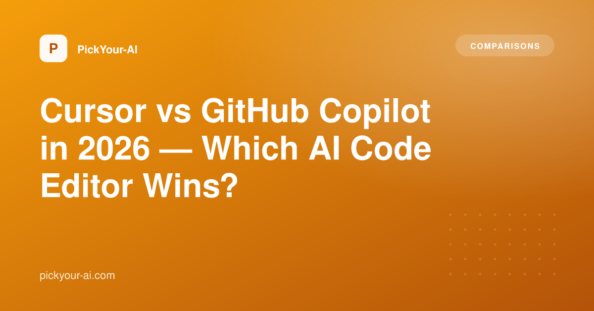 Cursor vs GitHub Copilot in 2026 — Which AI Code Editor Wins? | PickYour-AI
